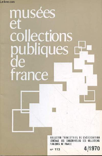 MUSEE ET COLLECTION PUBLIQUES DE FRANCE N113 - AVRIL 1970 -Prsentation d'un coelacanthe au Muse Zoologique de Strasbourg 193 / Nouvelle prsentation du Muse napolonien de l'Ile d'Aix 199