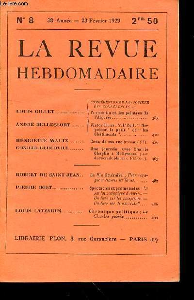 LA REVUE HEBDOMADAIRE N8 - 38EME ANNEE - 23 FEVRIER 1929 - CONFRENCES DE LA . SOCIT DES CONFERENCES . :LOUIS GILLETANDR RELLESSOUT....Fromentin et les peintres de l'Algrie 387 / Victor Hugo . V.L'Exil: 