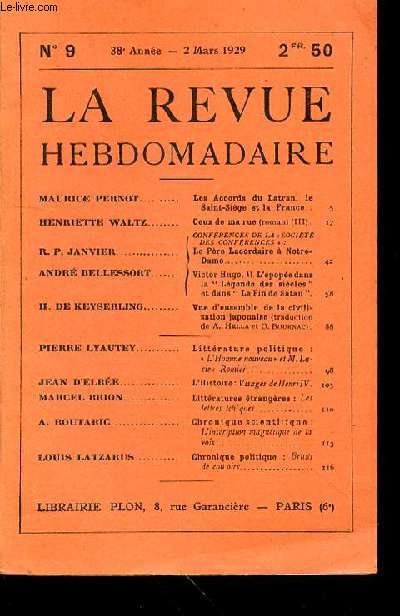 LA REVUE HEBDOMADAIRE N9- ANNEE -38EME - 2 MARS 1929 - MAURICE PERNOT Les Accords du Latran, le Saint-Sige et la France.. 5 / HENRIETTE WALTZ Ceux de ma rue (roman) (III). 17 / CONFRENCES DE LA  SOCIETE DES CONFERENCES  :Le Pre Lacordaire