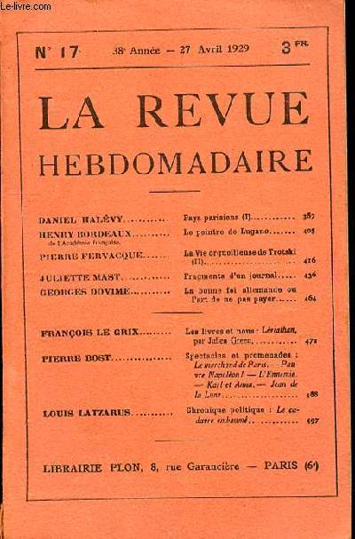LA REVUE HEBDOMADAIRE N17 - 38EME ANNEE -27 AVRIL 1929 - DANIEL HALVY / HENRY BORDEAUX de l'Acadmie franaise. / PIERRE FERVACQUE./ JULIETTE MAST / GEORGES DOVIME / FRANOIS LE GRIX / PIERRE BOST / LOUIS LATZARUS / Pays parisiens (I) 387