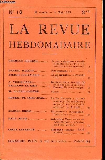 LA REVUE HEBDOMADAIRE N18 - 38EME ANNEE - 4 MAI 1929- CHARLES DICKENS / DANIEL HALVY / PIERRE FERVACQUE / A. VERDURAND / FRANOIS LE GRIX / M. DE BELLOMAYRE / ROBERT DE SAINT JEAN / MARCEL BRION / PAUL ADAM / LOUIS LATZARUS / La partie de bateau...