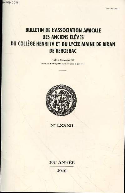 BULLETIN DE L'ASSOCIATION AMICALE DES ANCIENS ELEVES DU COLLEGE HENRI IV ET DU LYCEE MAINE DE BIRAN DE BERGERAC NLXXXII - 101EME ANNEE -2010 - Page 2 :Le mot du Prsident / Page 3 :Assemble Gnrale Ordinaire du 18/10/2009