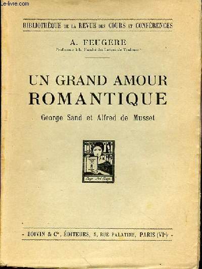 UN GRAND AMOUR ROMANTIQUEGEORGE SAND ET ALFRED DE MUSSET