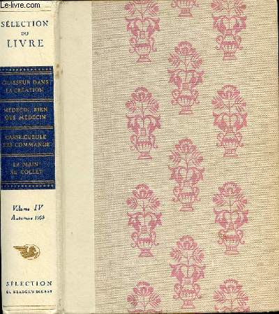 CHASSEUR DANS LA CREATION - MEDECIN RIEN QUE MEDECIN - CASSE-GUEULE SUR COMMANDE - LA MAIN AU COLLET - VOLUME IV - AUTOMNE 1955