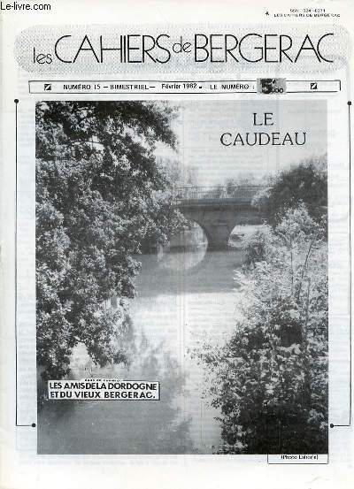 LES CAHIERS DE BERGERAC - N15 - FEVRIER 1982 - LE CAUDEAU - LA GOUTTE DE VIN - L'ENSEIGNEMENT SECONDAIRE EN FRANCE SOUS L'ANCIEN REGIME AU XVIIe ET SURTOUT AU XVIIe ET SURTOUT AU XVIIIe SIECLES - L'ITINERAIRE RELIGIEUX DE MAINE DE BIRAN - NECROLOGIE -