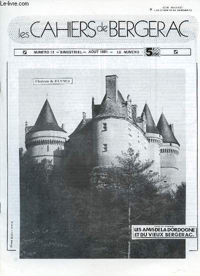 LES CAHIERS DE BERGERAC - N12 - AOUT 1981 -CHATEAU DE BANNES - MAINE DE BIRAN - M. MACEROUZE D'APRES LA VIE DE JUSTIN MACEROUZE - JACQUES NOMPAR DE CAUMONT DUC DE LA FORCE MARECHAL ET PAIR DE FRANCE - DEUX ENQUETES D'UTILITE PUBLIQUE - REFLEXIONS SUR L'