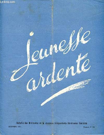 JEUNESSE ARDENTE - MENSUEL N183 - DECEMBRE 1951 - LE SEIGNEUR VIENT - GAGNER SA VIE OU LA DONNER - LA SANTE DES EMPLOYEES DE MAISON - DECOUVERTE DU MILIEU OUVRIER - LE WAY ET LE CONGRES D'AOUT 1951 A ITHACA - DECOUVERTE D'UN MILIEU OUVRIER