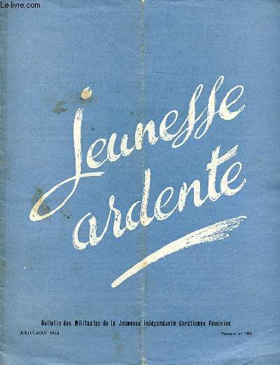 JEUNESSE ARDENTE - MENSUEL N180 - JUILLET- AOUT 1951 - PENSEZ VOUS A L'AIDE FINANCIERE AU MOUVEMENT? - BONNES VACANCES DETENTE ET REPOS - COMMUNISME ET RESPONSABILITES DES CHRETIENS - UNE MILITANTE DES MILIEUX BEAUX ARTS - PAGANISATION DES MILIEUX