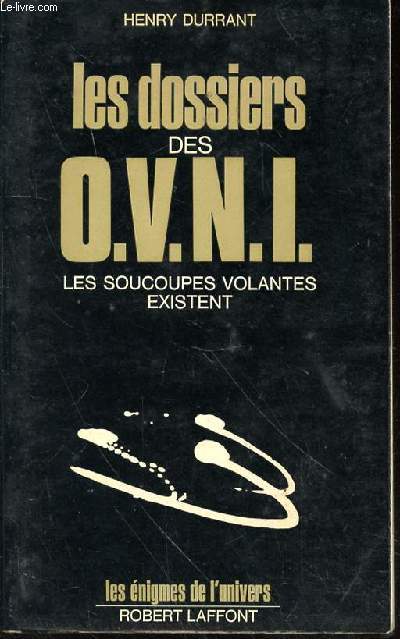 LES DOSSIERS DES O.V.N.I LES SOUCOUPES VOLANTES EXISTENT