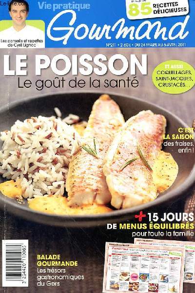 VIE PRATIQUE GOURMAND N211 - DU 24 MARS AU 6 AVRIL 2011 - LE POISSON LE GOUT DE LA SANTE - LA GARIGUETTE - LES PETITS POIS - L'ART DE RECEVOIR - MA CUISINE ECO - FICHES RECETTES VEGETARIENNES -