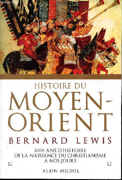 HISTOIRE MOYEN ORIENT - 2000 ANS D'HISTOIRE DE LA NAISSANCE DU CHRISTIANISME A NOS JOURS