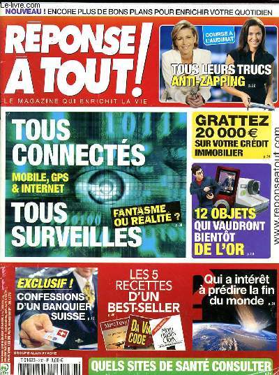 REPONSE A TOUS ! NOVEMBRE 2009 - TOUS CONNECTES - GRATTEZ 20000? SUR VOTRE CREDIT IMMOBILIER - LES 5 RECETTES D'UN BEST SELLER - CONFESSIONS D'UN BANQUIER SUISSE - QUI A INTERET A PREDIRE LA FIN DU MONDE