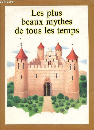 LES PLUS BEAUX MYTHES DE TOUS LES TEMPS - LA BELLE JARDINIERE - OBERON - LE CHEVALIER AU LION - LE LUTH ENCHANTE - LE CHEVALIER AU CYGNE - LE CERF MAGIQUE - LE TAUREAU NOIR DE NORROWAY - VRANE ET LA PRINCESSE ...