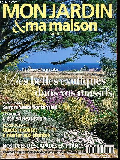 MON JARDIN ET MA MAISON N475 - AOUT 1999 - FLORAISONS ORIGINALES DES BELLES EXOTIQUES DANS LES MASSIFS - PLANTE VEDETTE SURPRENANTES HORTENSIAS - ART DE VIVRE L'ETE EN BEAUJOLAIS -