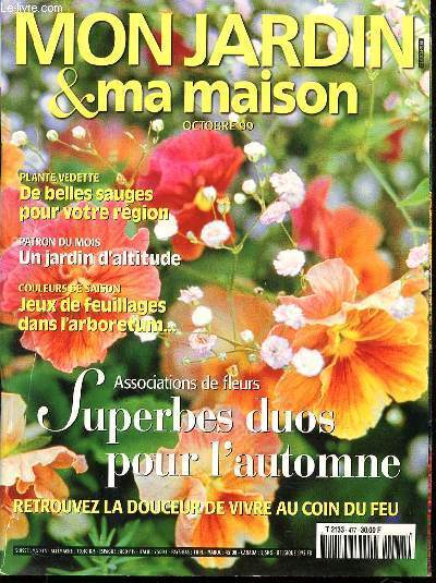 MON JARDIN ET MA MAISON N477 - OCTOBRE 99 - PLANTE VEDETTE DE BELLES SAUGES POUR VOTRE REGION - PATRON DU MOIS UN JARDIN D'ALTITUDE - COULEURS DE SAISON JEUX DE FEUILLAGES DANS L'ARBORETUM - ASSOCIATIONS DE FLEURS SUPERBES DUOS POUR L'AUTOMNE -