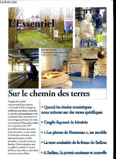 L'ESSENTIEL - N7 - SAMEDI 27 FEVRIER 2010 - QUAND LES ETUDES TOURISTIQUES NOUS MENENT SUR DES TERRES SPECIFIQUES - L'ARGILE FACONNEE DE MORIZES - LES PIERRES DE FRONTENAC - LA TERRE SOUHAITEE DE LA FERME DE SADIRAC - A SADIRAC LA POTERIE