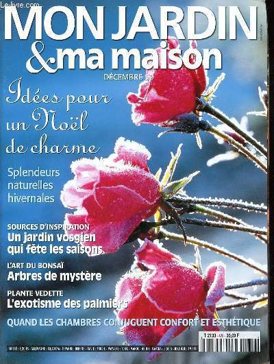 MON JARDIN ET MA MAISON N479 - DEC 99 - IDEES POUR UN NOEL DE CHARME - SPLENDEURS NATURELLES HIVERNALES - SOURCES D'INSPIRATION UN JARDIN VOSGIEN QUI FETE LES SAISONS - L'ART DU BONSAI ARBRES DU MYSTERE - PLANTE VEDETTE L'EXOTISME DES PALMIERS