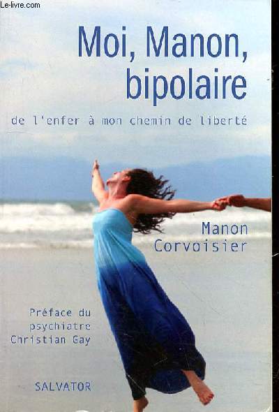 MOI MANON BIPOLAIRE DE L'ENFER A MON CHEMIN DE LIBERTE