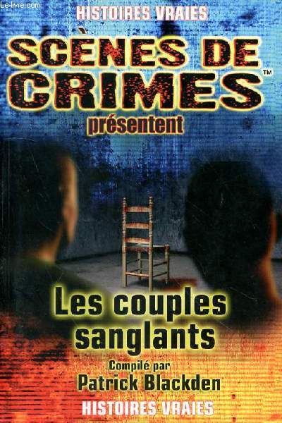 HISTOIRES VRAIES - LES COUPLES SANGLANTS