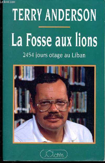 LA FOSSE AUX LIONS - 2454 jours otage au liban