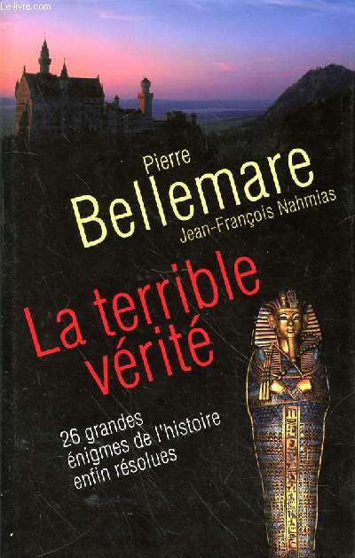 LA TERRIBLE VERITE - 26 GRANDES ENIGMES DE L'HISTOIRE ENFIN RESOLUS