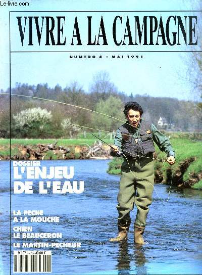 VIVRE A LA CAMPAGNE N 4- MAI 1991 - DOSSIER L'ENJEU DE L'EAU - LA PECHE A LA MOUCHE - CHIEN LE BEAUCERON - LE MARTIN PECHEUR - CHASSE TOURTERELLES DES SABLES - PASSION GARDIEN DU PASSE - LA PASSION DU TECK JARDIN - CUISINE LES ASPERGES