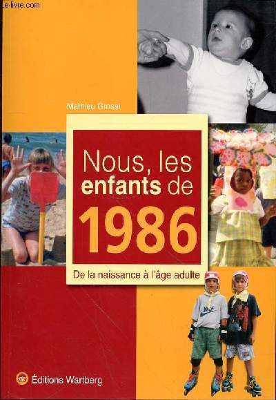 NOUS LES ENFANTS DE 1986 DE LA NAISSANCE A L'AGE ADULTE