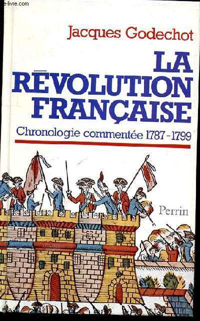LA REVOLUTION FRANCAISE - CHRONOLOGIE COMMENTAEE 1787 - 1799