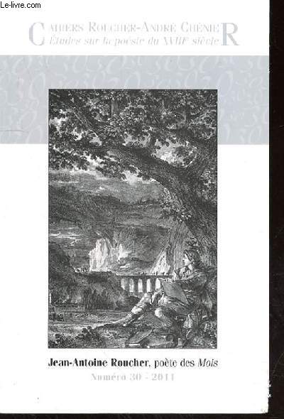 CAHIERS ROUCHER ANDRE CHENIE - ETUDES SUR LA POESIE DU XVIIIe SIECLE - NUMERO 30 - 2011 - Jean-Antoine Roucher, pote des MoisMarie BREGUET (Paris)La bibliothque idale de Roucher dans Les Moisp. 13ric FRANCALANZA (Brest)