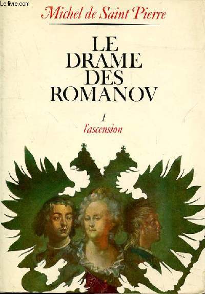 LE DRAME DES ROMANOV - I L'ASCENSION
