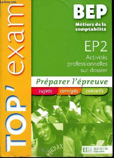 TOP EXAM BEP METIERS DE LA COMPTABILITE - EP2 ACTIVITES PROFESSIONNELLES SUR DOSSIER