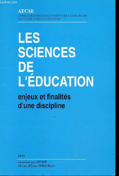 LES SCIENCES DE L'EDUCATION - ENJEUX ET FINALITES D'UNE DISCIPLINE