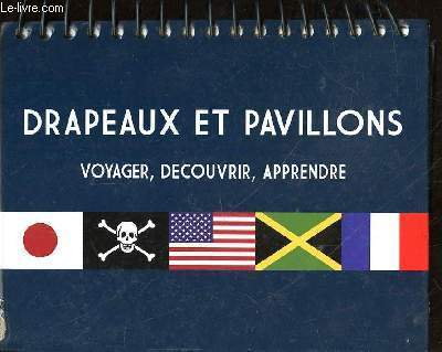 DRAPEAUX ET PAVILLONS - VOYAGER, DECOUVRIR, APPRENDRE