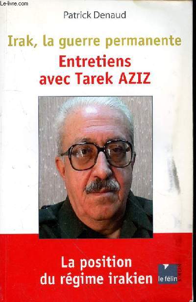 IRAK LA GUERRE PERMANENTE - ENTRETIENS AVEC TAREK AZIZ