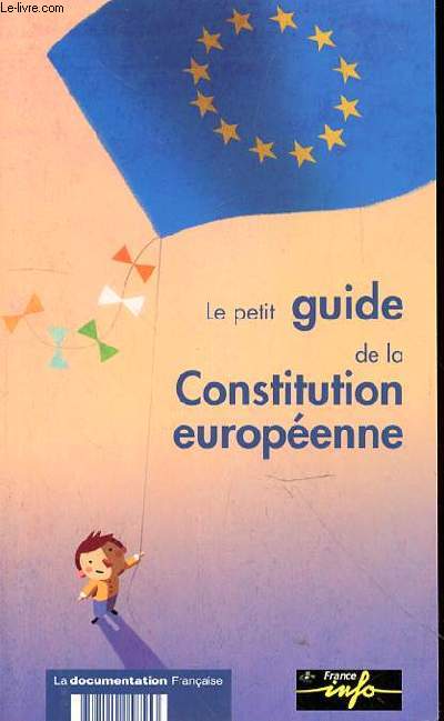 LE PETIT GUIDE DE LA CONSTITUTION EUROPEENNE