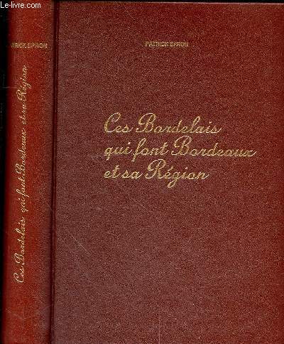 CES BORDELAIS QUI FONT BORDEAUX ET SA REGION