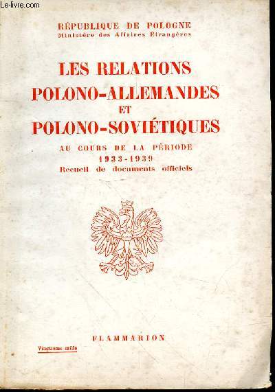 LES RELATIONS POLONO-ALLEMANDES ET POLONO-SOVIETIQUES - AU COURS DE LA PERIODE 1933-1939 RECUEIL DE DOCUMENTS OFFICIELS