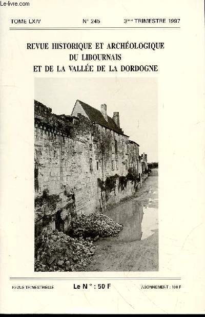 REVUE HISTORIQUE ET ARCHEOLOGIQUE DU LIBOURNAIS ET DE LA VALEE DE LA DORDOGNE N245 - TOME LXIV - 3e TRIMESTRE 1997 - Les attaches dans le Libournais du commandant Cousteau par Christophe-Luc ROBIN Les associations viticoles et le phylloxra