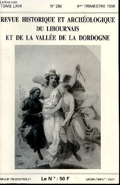 REVUE HISTORIQUE ET ARCHEOLOGIQUE DU LIBOURNAIS ET DE LA VALEE DE LA DORDOGNE N250 - tome LXVI - 4e TRIMESTRE 1998 - Le systme scolaire public Libournais de 1848  1914 Stphane FUSEAU ?Une nouvelle hache en silex  Montagne (Gironde)