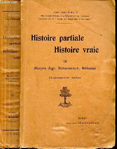 HISTOIRE PARTIALE - HISTOIRE VRAI II - MOYEN AGE - RENAISSANCE - REFORME - 27e EDITION