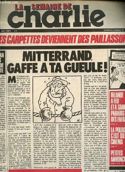 LA SEMAINE DE CHARLIE N1- CHARLIE HEBDO N548 - JEUDI 14 MAI 1981 - MITTERAND GAFFE A TA GUEULE! - TELE LES CARPETTES DEVIENNENT DES PAILLASSONS - ON NE VERRA PLUS OREILLES DE PEYREFITTE - IRLANDE A FEU ET A SANG PARADIS DES ENFANTS