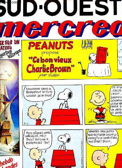 SUD OUEST MERCREDI - L'HEBDO DE BANDES DESSINEES POUR TOUTE LA FAMILLE - PEANUTS PROPOSE CE BON VIEUX CHARLIE BROWN - MANGER SUR UN BATEAU - MARIE BOUCHON - LES AVENTURES DE GULLY GULLY - LES MERCREDIS DE VANILLE ET PISTACHE - DIS MOI LA TAILLE DE TES ORE