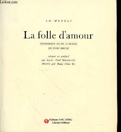 LA FOLLE D'AMOUR - CONFESSION D'UNE CHINOISE DU XVIIIe SIECLE