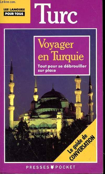 VOYAGER EN TURQUIE - TOUT POUR SE DEBROUILLER SUR PLACE - LE GUIDE DE CONVERSATION
