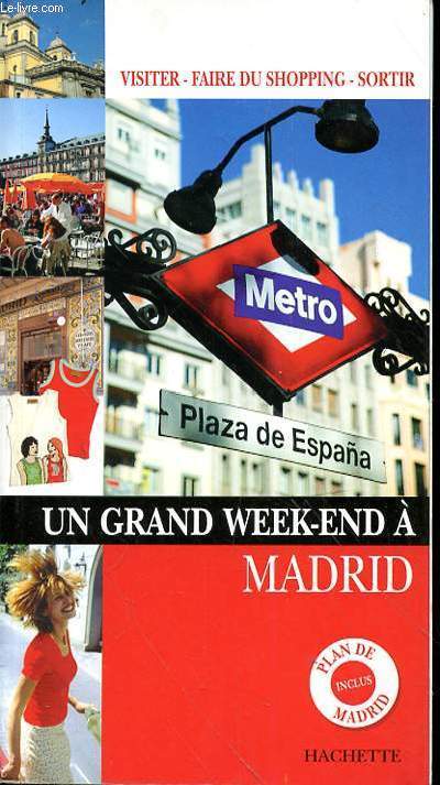 UN GRAND WEEK END A MADRID - PLAN DE MANDRID INCLUS - VISITER - FAIRE DU SHOPPING - SORTIR