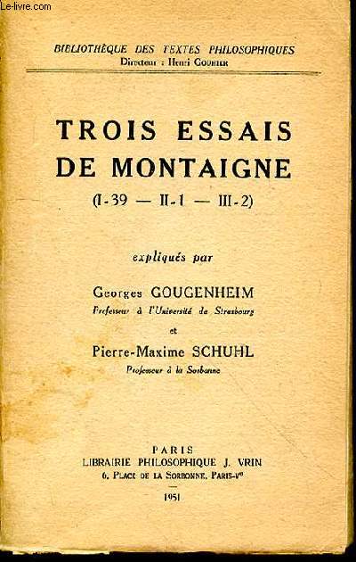 TROIS ESSAIS DE MONTAIGNE( I-39 - II-1 - III-3)