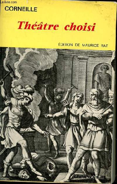 THEATRE CHOISI - Le Cid. Horace. Cinna. Polyeucte. La Mort de Pompee. Rodogune. Nicomede. Surena et lIllusion. Le Menteur. Don Sanche d'Aragon