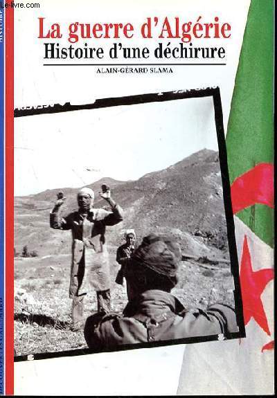 LA GUERRE D'ALGERIE - HISTOIRE D'UNE DECHIRURE