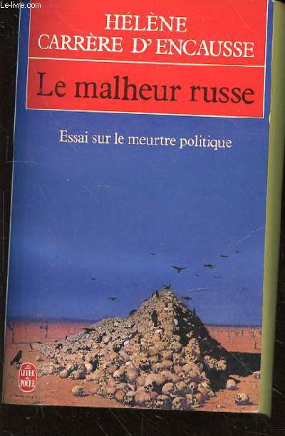 LE MALHEUR RUSSE- ESSAI SUR LE MEURTRE POLITIQUE