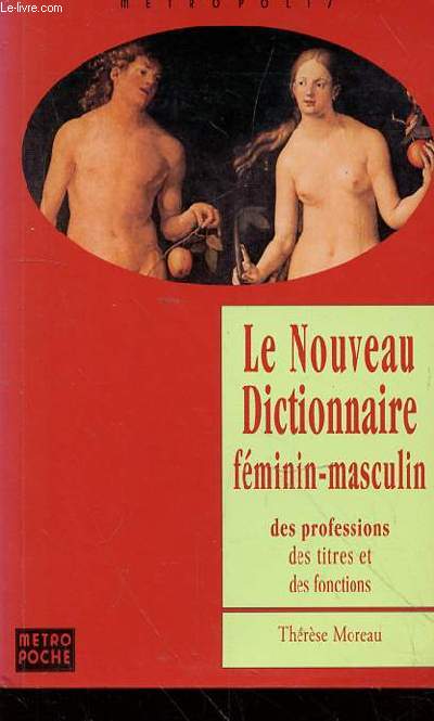 LE NOUVEAU DICTIONNAIRE FEMININ-MASCULIN DES PROFESSIONS - DES TITRES ET DES FONCTIONS